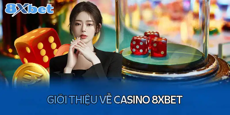 Luật chơi phổ biến tại Casino 8xbet