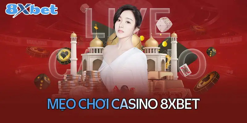 Mẹo chiến thắng tại Casino 8xbet